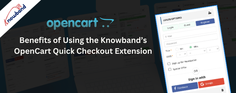 Benefits of Using the Knowband’s  OpenCart Quick Checkout Extension
