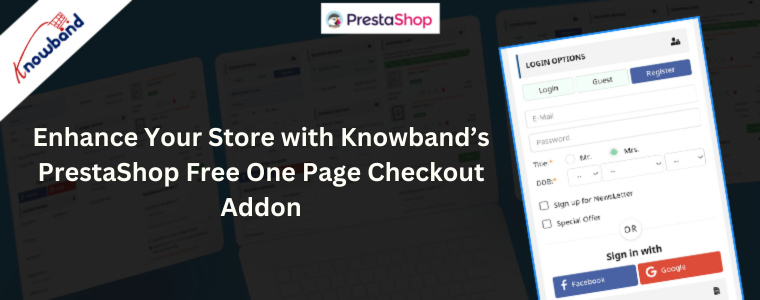 Enhance Your Store with Knowband’s PrestaShop Free One Page Checkout Addon