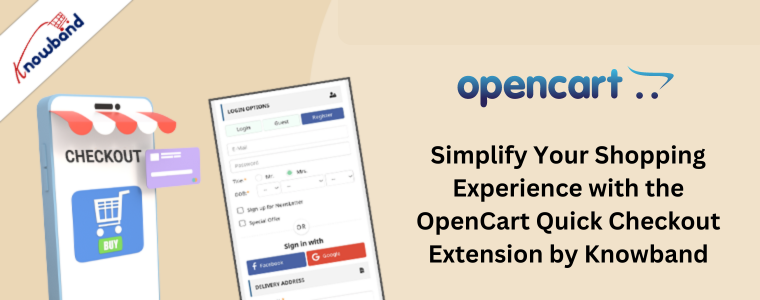 Simplify Your Shopping Experience with the OpenCart Quick Checkout Extension by Knowband