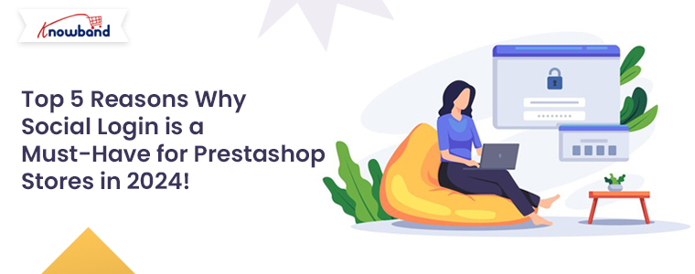 Top-5-Reasons-Why-Social-Login-is-a-Must-Have-for-Prestashop-Stores-in-2024-by-Knowband