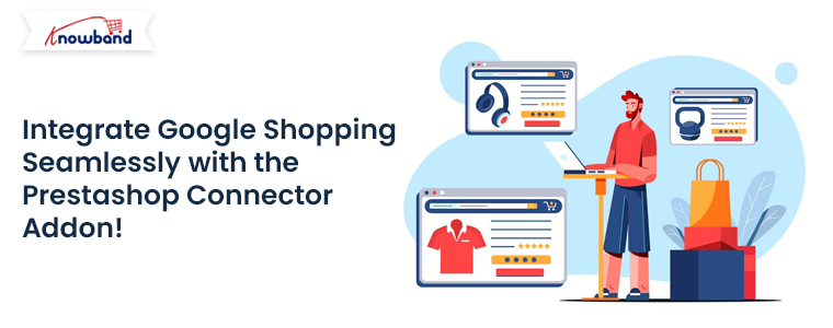 Integrate-Google-Shopping-Seamlessly-with-the-Prestashop-Connector-Addon