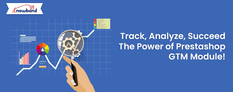 Track,-Analyze,-Succeed-The-Power-of-Prestashop-GTM-Module