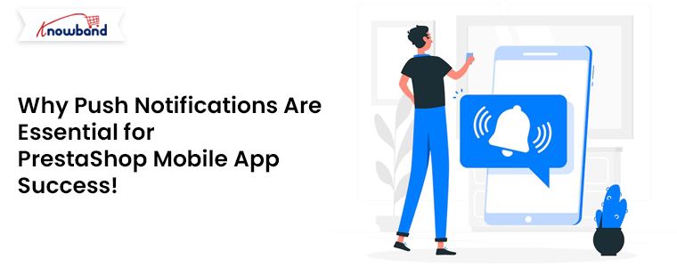 Why-Push-Notifications-Are-Essential-for-PrestaShop-Mobile-App-Success